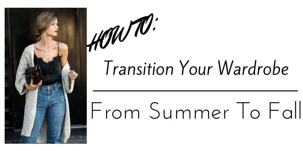 How To Transition Your Summer Wardrobe To Fall