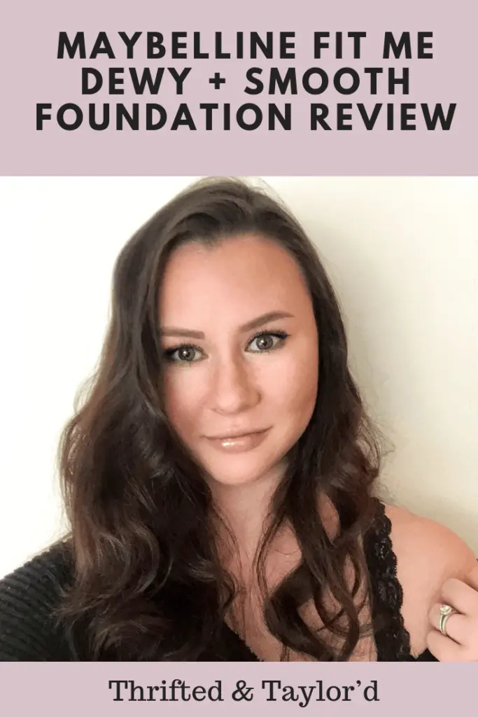 Maybelline Fit Me Dewy + Smooth Foundation Review | Thrifted & Taylor'd | #makeup #makeupreview #foundation #foundationreview